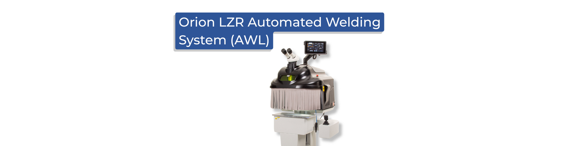 Image of the Orion automated laser welding system with that text on the image also.