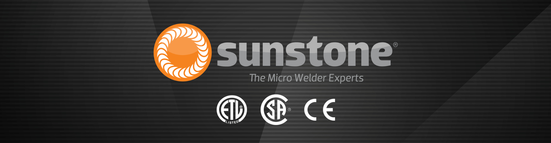 Sunstone Welders showcasing ETL, CSA, and CE Certifications over a dark background.